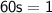 \sf \: 60s=1