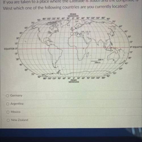 If you are taken to a place where the Latitude is South and the Longitude is West which one of foll