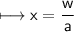 \\ \sf\longmapsto x=\dfrac{w}{a}