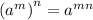 ({ {a}^{m}) }^{n}  =  {a}^{mn}