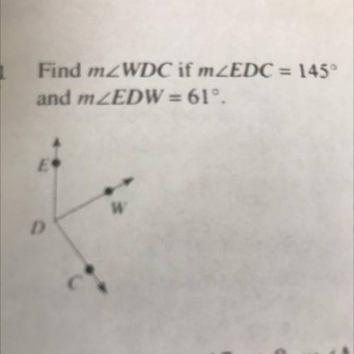 Find mWDC if mEDC = 145°
and mEDW=61°.