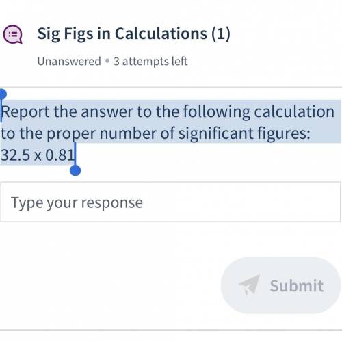 Report the answer to the following calculation to the proper number of significant figures: 32.5 x