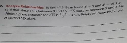To find 15, Beau found 32 = 9 and 4 = 16. He said that since 15 is between 9 and 16,15 must be betw