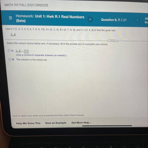 (sets)

Use U = {1, 2, 3, 4, 5, 6, 7, 8, 9, 10), A = {2, 3, 4), B = {4, 7, 8, 9), and C = {3, 4, 9