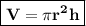 \bf \boxed{\bf V=\pi r^2 h}