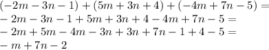 (-2m-3n-1)+(5m+3n+4)+(-4m+7n-5)=\\-2m-3n-1+5m+3n+4-4m+7n-5=\\-2m+5m-4m-3n+3n+7n-1+4-5=\\-m+7n-2