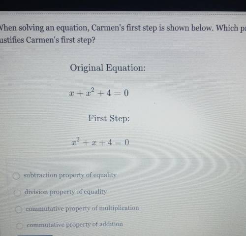 When solving an equation, Carmen's first step is shown below. Which property justifies Carmen's fir