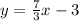 y =  \frac{7}{3} x - 3