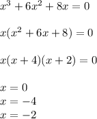 x^3+6x^2+8x=0\\\\x(x^2+6x+8)=0\\\\x(x+4)(x+2)=0\\\\x=0\\x=-4\\x=-2