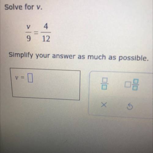 Solve for v.
V
4
9
12
Simplify your answer as much as possible.