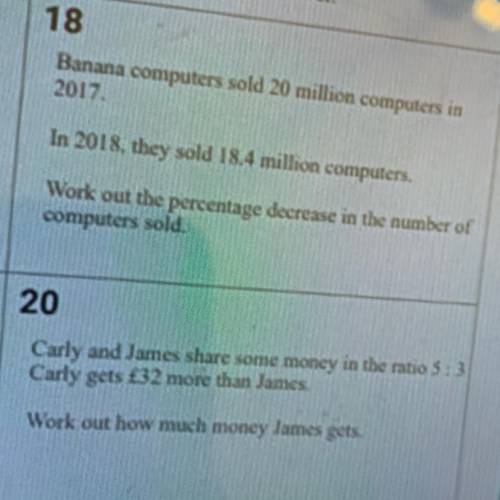 20

Carly and James share some money in the ratio 5:3
Carly gets £32 more than James
Work out how