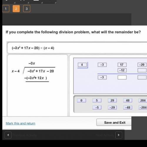 If you complete the following division problem, what will the remainder be?
Please help ASAP