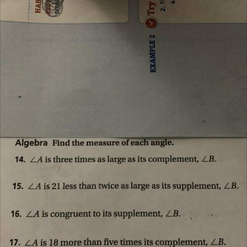 Find the measure of each angle

A is three times as large as it’s complement B 
A is 21 less than