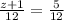 \frac{z + 1}{12}  =  \frac{5}{12}