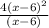 \frac{4(x - 6 {)}^{2} }{(x - 6)}