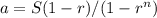 a = S(1-r)/(1-r^n)