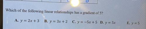 Which of the following linear relationships has a gradient of 5?