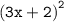 \tt\left(3x+2\right)^{2}