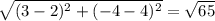 \sqrt{(3-2)^2+(-4-4)^2} =\sqrt{65}