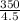 \frac{350}{4.5}