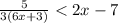 \frac{5}{3\left(6x+3\right)}