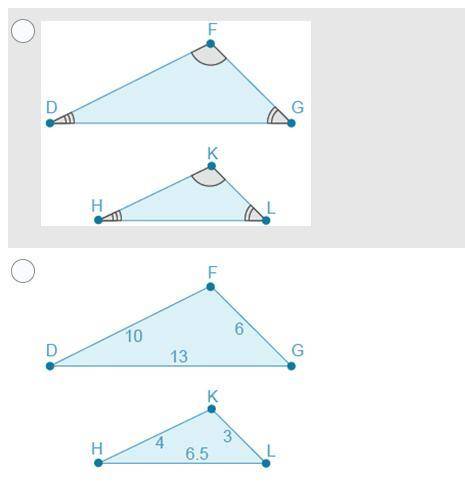 PLEASE HELP! WILL MARK BRAINLIEST!

Which of the following pairs of triangles can be proven simila