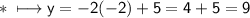 \\ \ast\sf\longmapsto y=-2(-2)+5=4+5=9