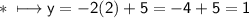 \\ \ast\sf\longmapsto y=-2(2)+5=-4+5=1