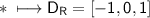 \\ \ast\sf\longmapsto D_R=[-1,0,1]