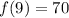 f(\blue{9}) = 70