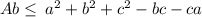 Ab\le \:a^2+b^2+c^2-bc-ca