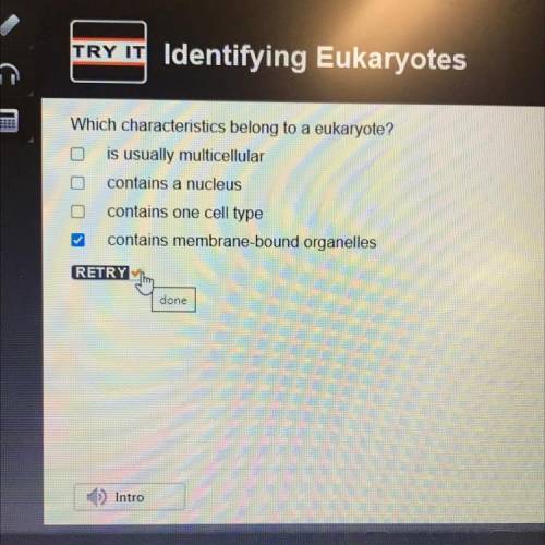 Which characteristics belong to a eukaryote?

is usually multicellular
contains a nucleus
contains