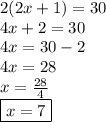 2(2x + 1) = 30 \\ 4x + 2 = 30 \\ 4x = 30 - 2 \\ 4x = 28 \\ x =  \frac{28}{4}  \\ \boxed{ x = 7}