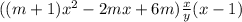 ((m+1)x^{2} -2mx+6m)\frac{x}{y} (x-1)