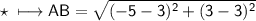 \\ \star\sf\longmapsto AB=\sqrt{(-5-3)^2+(3-3)^2}