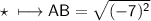 \\ \star\sf\longmapsto AB=\sqrt{(-7)^2}