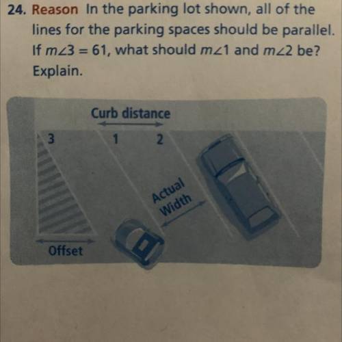 24. Reason in the parking lot shown, all of the

lines for the parking spaces should be parallel.