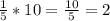 \frac{1}{5}*10 = \frac{10}{5} = 2