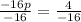 \frac{-16p}{-16}=\frac{4}{-16}