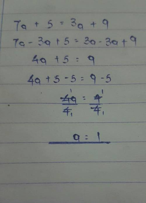 Solve the equation

7a+5=3a+9step by step explanation i need it as soon as possible plz​
