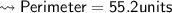 \\ \bull\sf\leadsto Perimeter=55.2units