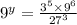 {9}^{y}  =  \frac{ {3}^{5} \times  {9}^{6}  }{ {27}^{3} }  \\