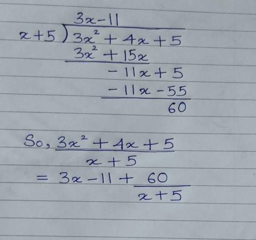 What is the quotient?

x+5) 3x² + 4x + 5
O 3x2 – 11 +
60
X+5
60
3x – 11 +
x + 5
50
O 3x2 - 11 -
X +