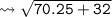 \\ \tt\bull\leadsto \sqrt{70.25+32}