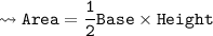 \\ \tt\bull\leadsto Area=\dfrac{1}{2}Base\times Height