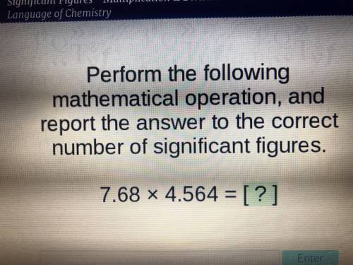 Perform the following mathematical operation, and report the answer to the correct number of signif