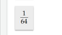 Simplify the following expression.

4:41
OA. 12
OB. 64
Ос.
1
64
6
1
OD.
12