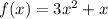 f(x)=3x^{2} +x