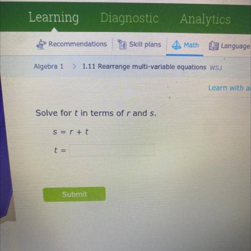 Solve for t in terms of r and s.
S = r + t
t =