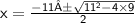 \sf \: x=\frac{-11±\sqrt{11^{2}-4\times 9}}{2}  \\